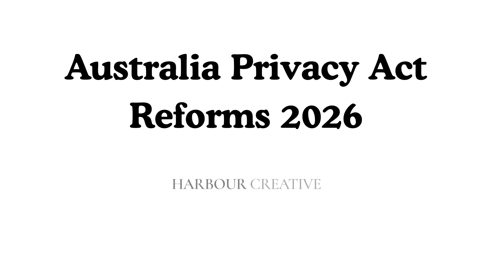 Australia Privacy Act Reforms 2026